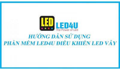Hướng dẫn sử dụng phần mềm LED 4U - Lập trình mạch led vẫy